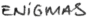 Enigmas